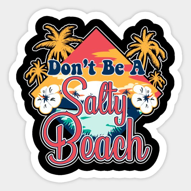 Don't Be A Salty Beach Vacation Pun Sticker by theperfectpresents